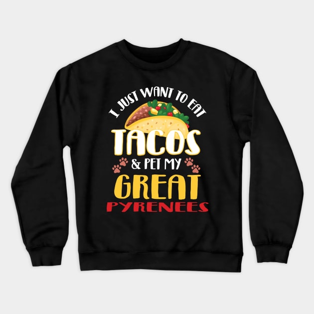 Great Pyrenees Taco Lover Cinco de Mayo Crewneck Sweatshirt by DarkBruhh